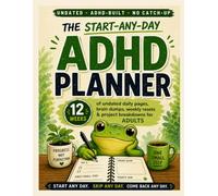 The Start-Any-Day ADHD Planner: 12 Weeks of Undated Daily Pages, Brain Dumps, Weekly Resets & Project Breakdowns for Adults