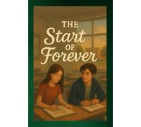 The Start of Forever: Two Teens, One Art Class, and a Journey Into the Light They Find in Each Other