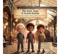 The Start, Stop, and Switch Station: Cómo tu cerebro empieza, termina y cambia entre tareas: 4 (Think Like a Brain!: Steady Systems Squad)