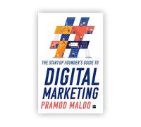 The Start-up Founder's Guide to Digital Marketing