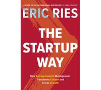 The Start-up Way: How Entrepreneurial Management Transforms Culture and Drives Growth