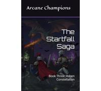 The Startfall Saga: Book Three: (Arcane Champions)