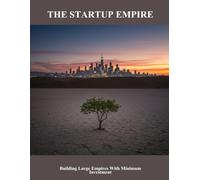 The Startup Empire: Building Large Empires With Minimum Investment