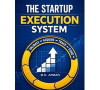 The Startup Execution System: A Practical Execution Framework to Validate Ideas, Acquire Customers, Track Metrics, Raise Funding, and Scale Startups ... 2 (Entrepreneurship & Startups Seies)