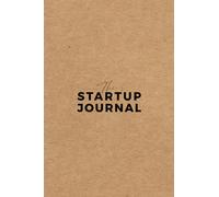 The Startup Journal: Stay organised, set and achieve your goals, record ideas, reflect on your progress and keep moving forward | 6" x 9" | 200 pages | Built in Habit Tracker