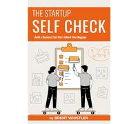 The Startup Self Check: Build a Business That Won’t Inherit Your Baggage: 1 (Startup Foundations)