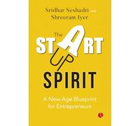 The Startup Spirit: A New-Age Blueprint for Entrepreneurs