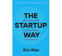 The Startup Way: How Entrepreneurial Management Transforms Culture and Drives Growth