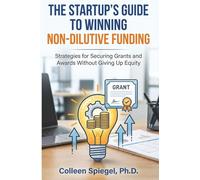The Startup's Guide to Winning Non-Dilutive Funding