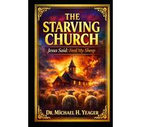 THE STARVING CHURCH: Jesus Said: Feed My Sheep