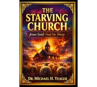 THE STARVING CHURCH: Jesus Said: Feed My Sheep