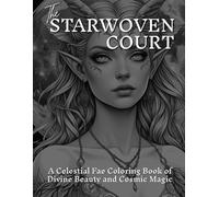 The Starwoven Court: A Celestial Fae Coloring Book of Divine Beauty and Cosmic Magic