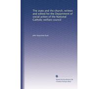 The state and the church, written and edited for the Department of social action of the National Catholic welfare council