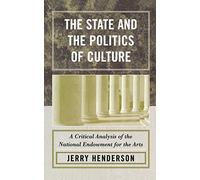The State and the Politics of Culture: A Critical Analysis of the National Endowment for the Arts by Jerry Henderson (2005-09-16)