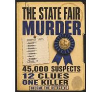 The State Fair Murder: A Find the Killer Mystery Logic Puzzle Book for Adults (Name the Culprit)