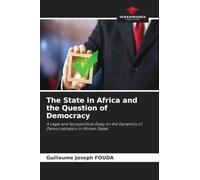 The State in Africa and the Question of Democracy: A Legal and Sociopolitical Essay on the Dynamics of Democratization in African States