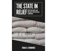 The State in Relief: Civil Servants and Disaster Governance in Malawi (African Arguments)