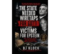 THE STATE NEEDED WIRETAPS FOR GOTTI It Had Victims for Epstein: RICO, Selective Justice, and the Enterprise America Refused to Map