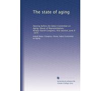 The state of aging: Hearing before the Select Committee on Aging, House of Representatives, Ninety-fourth Congress, first session, June 9, 1975