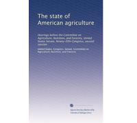 The state of American agriculture: Hearings before the Committee on Agriculture, Nutrition, and Forestry, United States Senate, Ninety-fifth Congress, second session: Volume 3