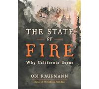 The State of Fire: How, Where, and Why California Burns