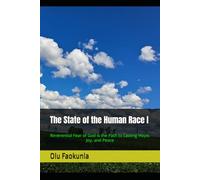 The State of Human Race: Reverential Fear of God is the Path to Lasting Hope, Joy, and Peace: 1