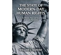 The State of Modern-Day Human Rights: From The Women, Peace, and Security Act to Atrocity Prevention
