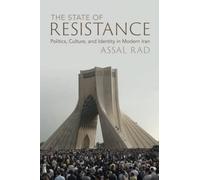 The State of Resistance: Politics, Culture, and Identity in Modern Iran