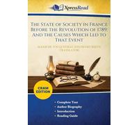 The State of Society in France Before the Revolution of 1789: And the Causes Which Led to That Event (Cram Edition)