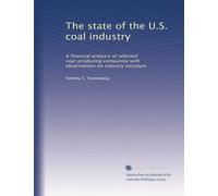 The state of the U.S. coal industry: A financial analysis of selected coal-producing companies with observations on industry structure