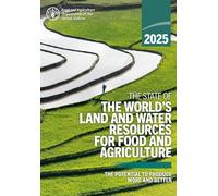 The State of the World’s Land and Water Resources for Food and Agriculture 2025: The Potential to Produce More and Better