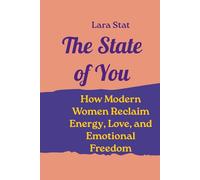 The State of You: How Modern Women Reclaim Energy, Love, and Emotional Freedom (The Emotional States Series)