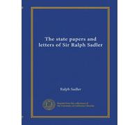 The state papers and letters of Sir Ralph Sadler (v.3)