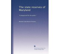 The state reserves of Maryland: "A playground for the public."