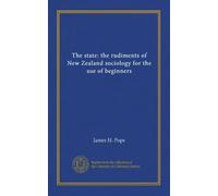 The state: the rudiments of New Zealand sociology for the use of beginners