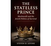 The Stateless Prince: Machiavelli and the Jewish Politics of Survival