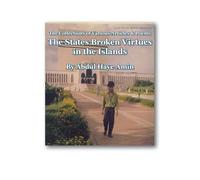 The States Broken Virtues in the Islands: The Collections of Various Articles & Poems