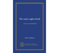The states-rights fetish: a plea for real nationalism