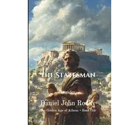 The Statesman: Pericles (The Golden Age of Athens)