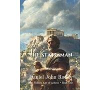 The Statesman: Pericles (The Golden Age of Athens)