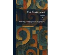 The Statesman: Philebus, With an English Translation by Harold N. Fowler ; Ion, [With an English Translation] by W. R. M. Lamb