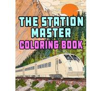 The Station Master Coloring Book: Colouring Pages Of Modern Bullet Trains High Speed Locomotive Passenger Metros Electric Tram Trolleys Maglev Rail | ... Stress Relief | Kids Adults Teens Seniors