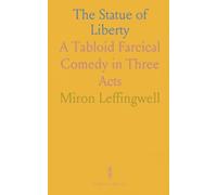 The Statue of Liberty: A Tabloid Farcical Comedy in Three Acts