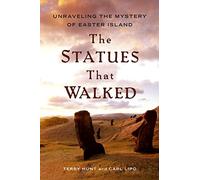 The Statues that Walked: Unraveling the Mystery of Easter Island