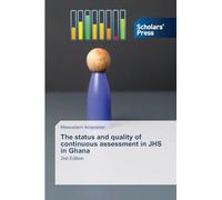 The status and quality of continuous assessment in JHS in Ghana