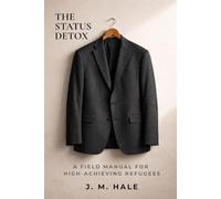 The Status Detox: A Field Manual for High-Achieving Refugees