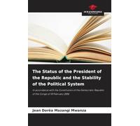 The Status of the President of the Republic and the Stability of the Political System: In accordance with the Constitution of the Democratic Republic of the Congo of 18 February 2006