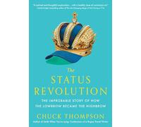 The Status Revolution: The Improbable Story of How the Lowbrow Became the Highbrow