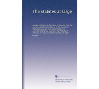 The statutes at large: Being a collection of all the laws of Virginia, from the first session of the legislature, in the year 1619. Published pursuant ... thousand eight hundred and eight: Volume 10