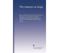 The statutes at large: Being a collection of all the laws of Virginia, from the first session of the legislature, in the year 1619. Published pursuant ... thousand eight hundred and eight.: Volume 2
